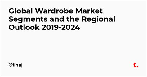 Global Wardrobe Market Segments and the Regional Outlook 2019-2024 ...