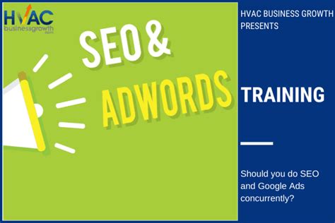 Should you do SEO and Google ads concurrently? | HVAC Business Growth