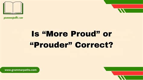 Is “More Proud” or “Prouder” Correct?