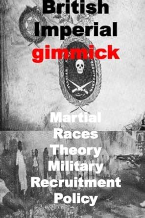 British Imperial Gimmick - Martial Races Theory - Military Recruitment ...