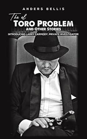 The el Toro Problem and Other Stories: Introducing Larry Carmody ...