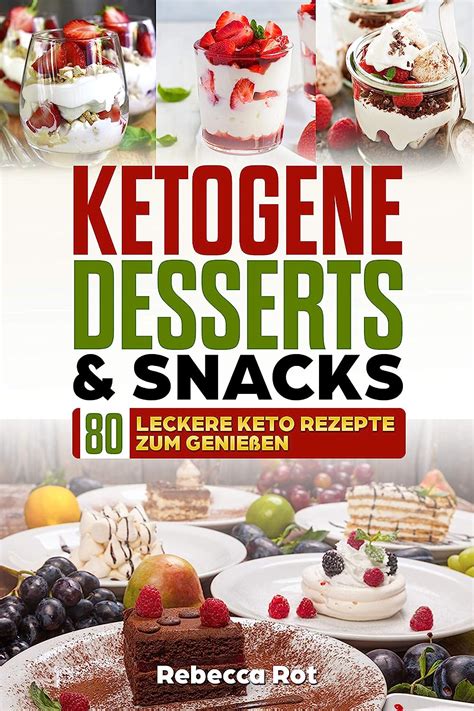 Ketogene Desserts & Snacks: 80 leckere Keto Rezepte zum Genießen ...
