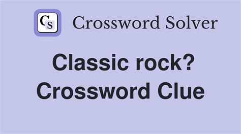 Classic rock? - Crossword Clue Answers - Crossword Solver