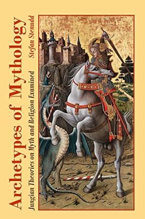 Archetypes of Mythology: Jungian Theories on Myth and Religion Examined ...