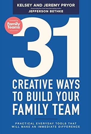 31 Creative Ways to Build Your Family Team: Practical Everyday Tools ...