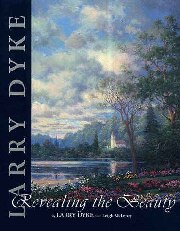 Larry Dyke: Revealing the Beauty : Dyke, Larry, McLeroy, Leigh: Amazon ...