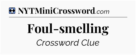 Foul-smelling NYT Crossword Clue