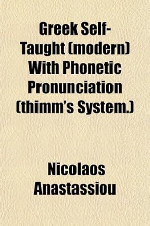 Greek Self-Taught (Modern) with Phonetic Pronunciation (Thimm's System ...