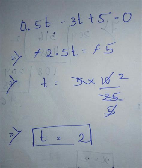 0.5t - 3t + 5 = 0 Solve this equation - Brainly.in