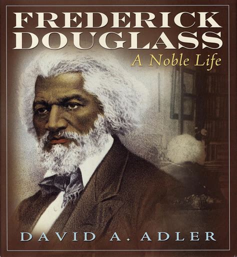 Frederick Douglass: A Noble Life (Picture Book Biography): Adler, David ...