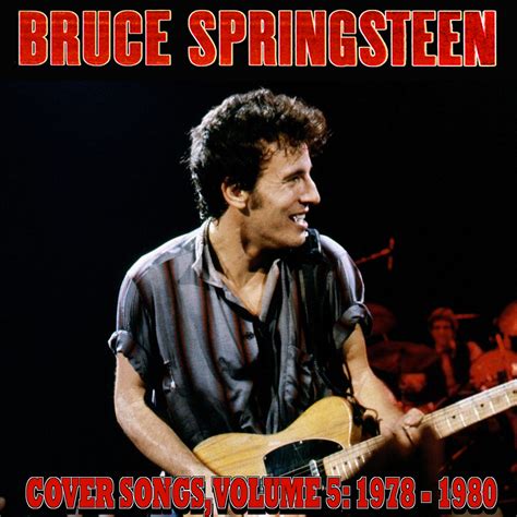 Albums That Should Exist: Bruce Springsteen - Cover Songs, Volume 5: ...