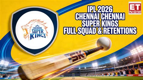CSK full squad (Chennai Super Kings), IPL 2026 auction: Dhoni’s ...
