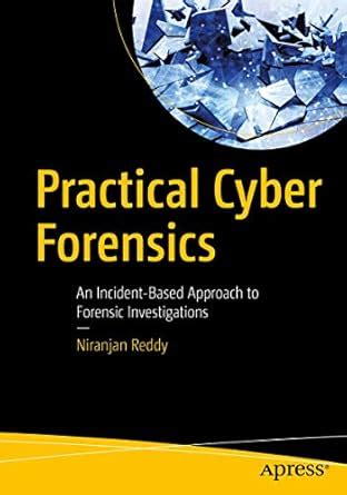 Practical Cyber Forensics: An Incident-Based Approach to Forensic ...