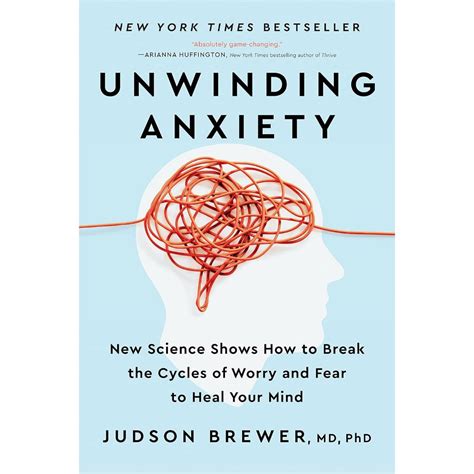 Unwinding Anxiety: New Science Shows How to Break the Cycles of Worry and Fear to Heal Your Mind ...
