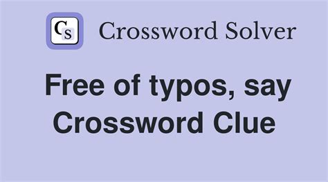 Free of typos, say - Crossword Clue Answers - Crossword Solver