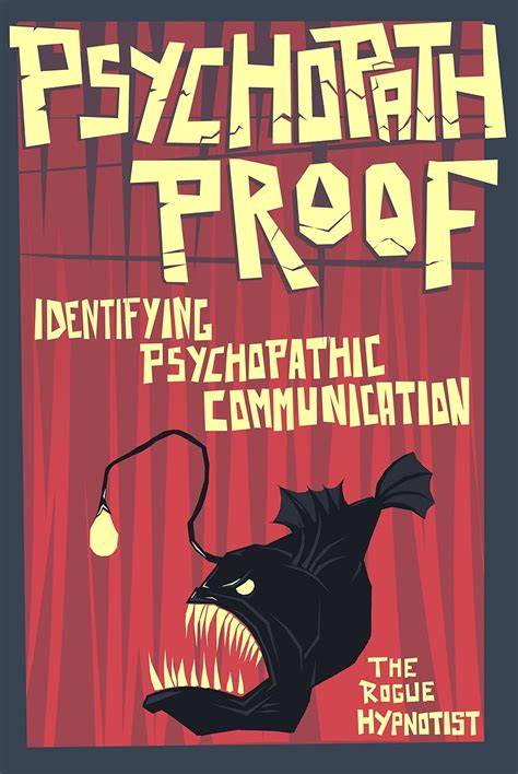 Psychopath Proof: Identifying Psychopathic Communication (This Weird ...