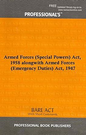 Armed Forces (Special Powers) Act, 1958 alongwith Armed Forces ...
