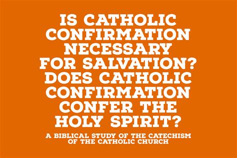 Is Catholic Confirmation Necessary to Go to Heaven? To Receive the Holy ...