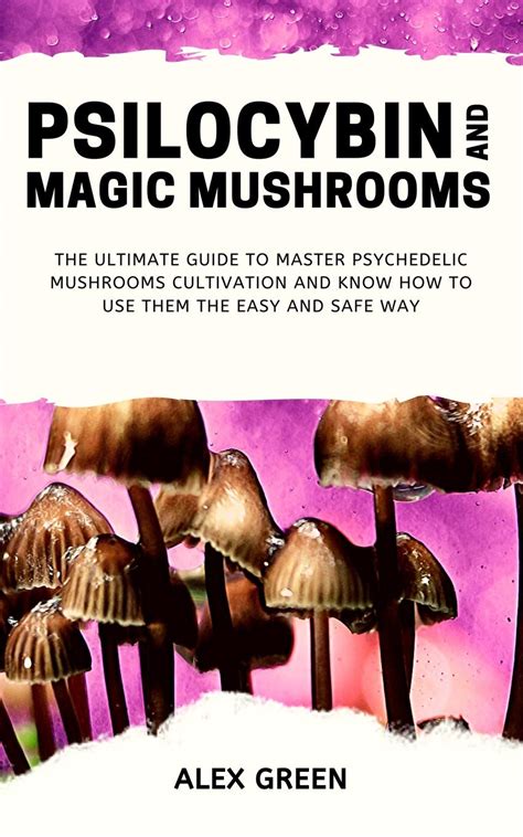 Buy Psilocybin and Magic Mushrooms: The Ultimate Guide to Master ...