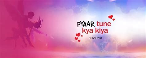 Pyaar Tune Kya Kiya Season 8 TV Serial - Watch Pyaar Tune Kya Kiya ...