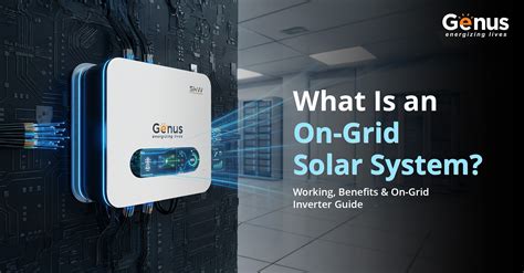 On-Grid Solar System: Working, Benefits & Inverter Guide – Genus Innovation