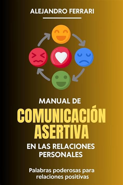 Manual de Comunicación Asertiva en las relaciones personales: Palabras ...