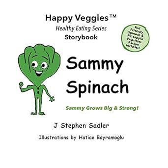 Sammy Spinach Storybook 5: Sammy Grows Big and Strong! (Happy Veggies ...
