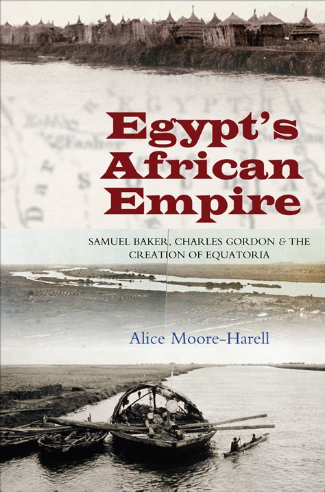 Buy Egypt's Africa Empire: Samuel Baker, Charles Gordon and the ...