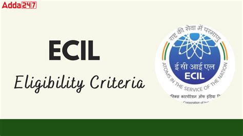 ECIL Eligibility Criteria 2025, Educational Qualification & Age Limit