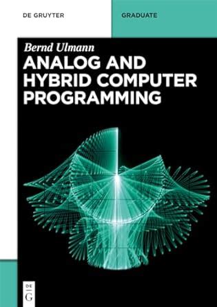 Analog and Hybrid Computer Programming (De Gruyter Textbook) : Ulmann ...