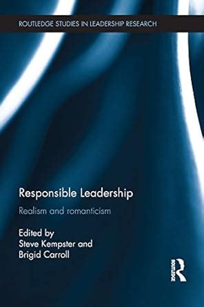 Responsible Leadership: Realism and Romanticism (Routledge Studies in ...