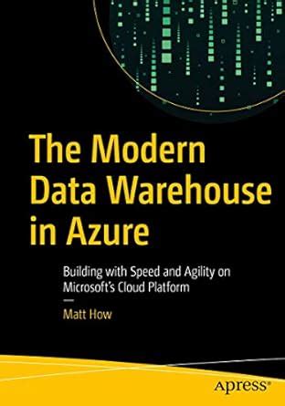 The Modern Data Warehouse in Azure: Building with Speed and Agility on ...