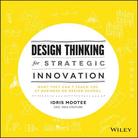 Design Thinking for Strategic Innovation What They Can t Teach You at ...