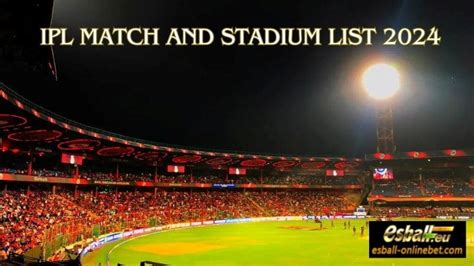 IPL Match Stadium List 2024, Teams, All Venues Capacity - Esball Eu Casino