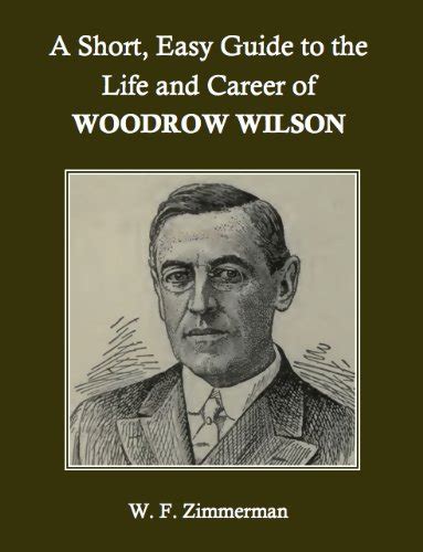 A Short, Easy Guide to the Life and Career of Woodrow Wilson eBook ...