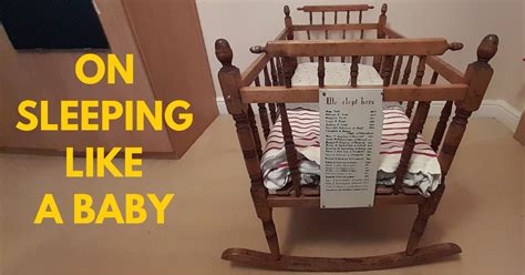 ON SLEEPING LIKE A BABY – Some musings