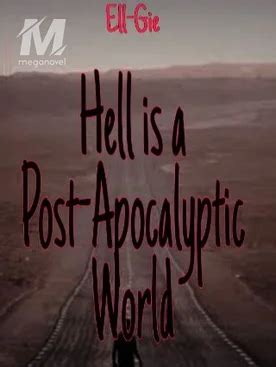 Hell is a Post-Apocalyptic World - Read Online Free by Leonell Gamasa ...