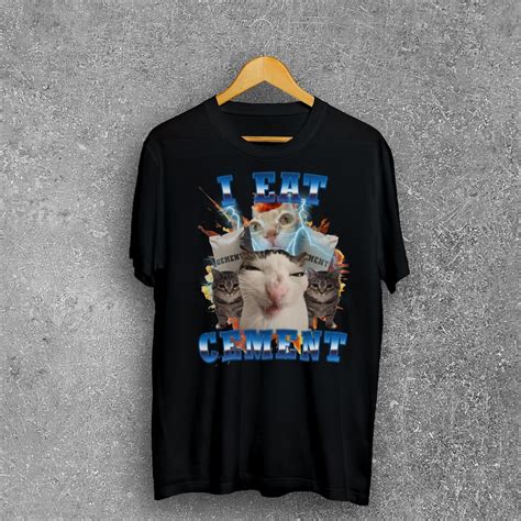 I Eat Cement Funny Cat Meme Tee Shirt, Gift for Woman and Man, Stupid ...