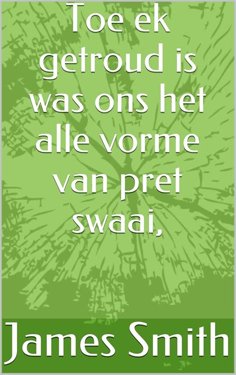 Toe ek getroud is was ons het alle vorme van pret swaai, (Afrikaans ...