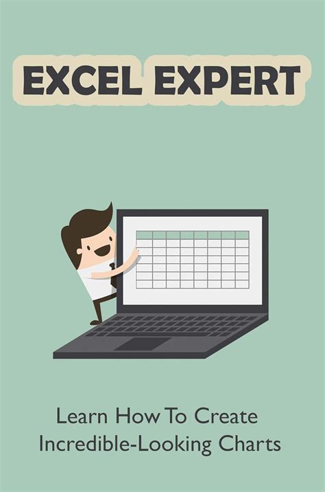 Excel Expert: Learn How To Create Incredible-Looking Charts eBook ...