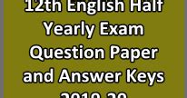 12th English Half Yearly Exam Question Paper and Answer Keys 2019-20