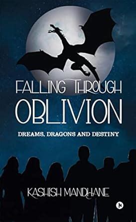 Falling through Oblivion : Dreams, Dragons and Destiny : Kashish ...