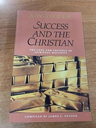 Success and the Christian: The Cost and Criteria of Spiritual Maturity ...