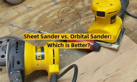 Sheet Sander vs. Orbital Sander: Which is Better? - ToolsProfy