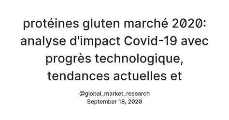 protéines gluten marché 2020: analyse d'impact Covid-19 avec progrès ...