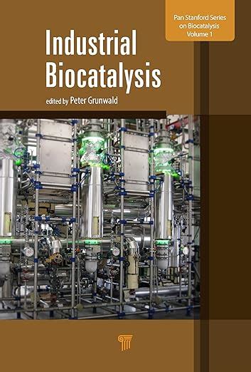 Industrial Biocatalysis (Jenny Stanford Series on Biocatalysis Book 1 ...