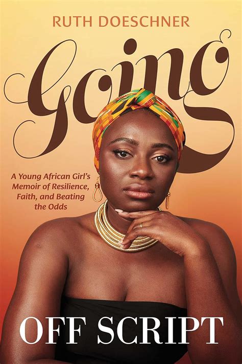 Going Off Script: A Young African Girl's Memoir of Resilience, Faith ...