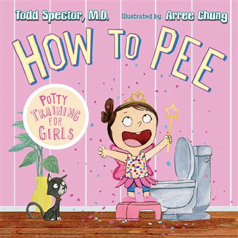 How to Pee: Potty Training for Girls : Spector, Todd: Amazon.co.uk: Books