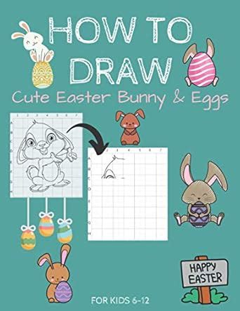 Buy How To Draw Cute Easter Bunny & Eggs For Kids 6-12: Activity Cum ...