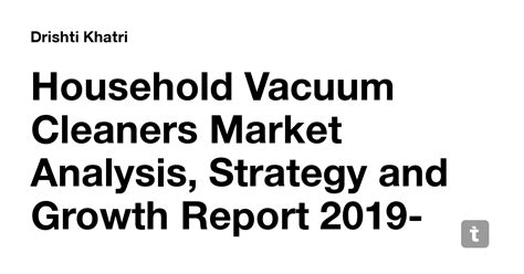 Household Vacuum Cleaners Market Analysis, Strategy and Growth Report ...